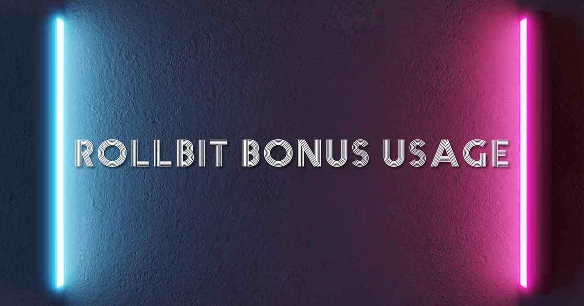 Rollbit Bonus Usage