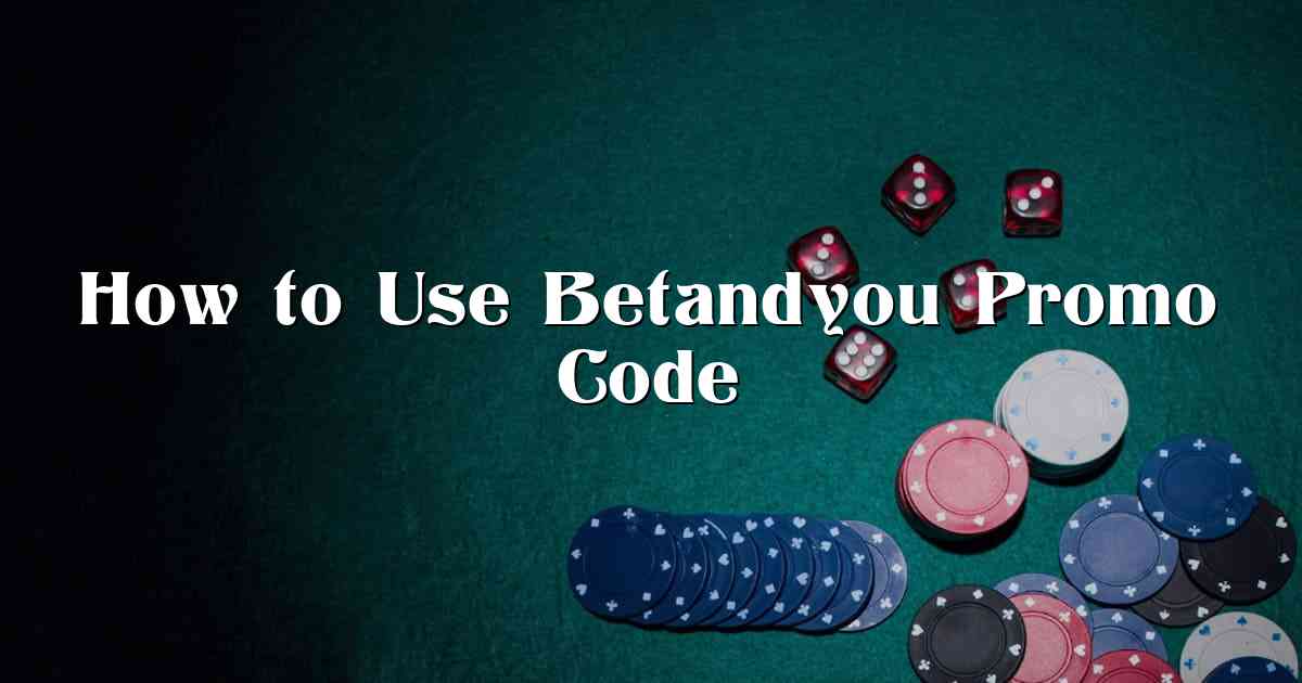 How to Use Betandyou Promo Code