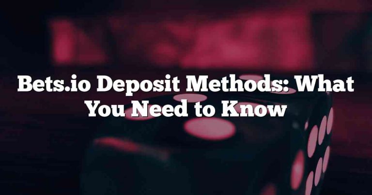 Bets.io Deposit Methods: What You Need to Know