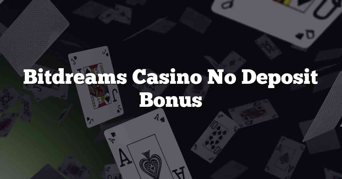 Bitdreams Casino No Deposit Bonus