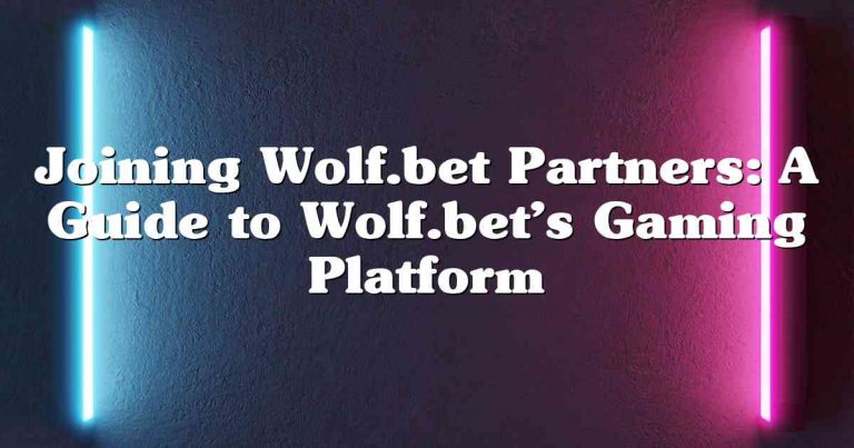 Joining Wolf.bet Partners: A Guide to Wolf.bet’s Gaming Platform