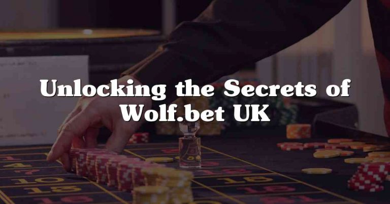 Unlocking the Secrets of Wolf.bet UK