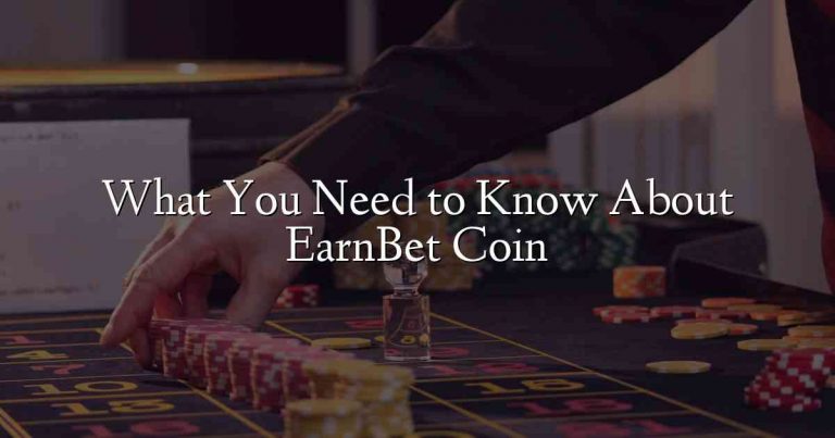 What You Need to Know About EarnBet Coin