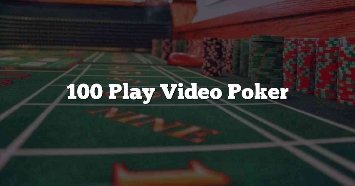 100 Play Video Poker