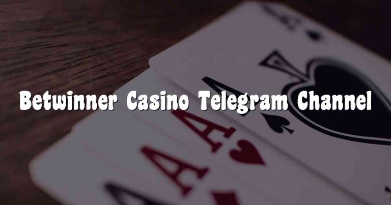 Betwinner Casino Telegram Channel