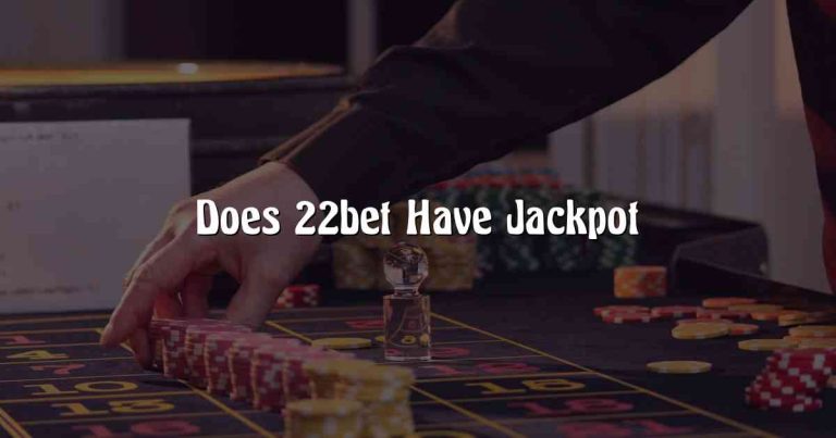 Does 22bet Have Jackpot
