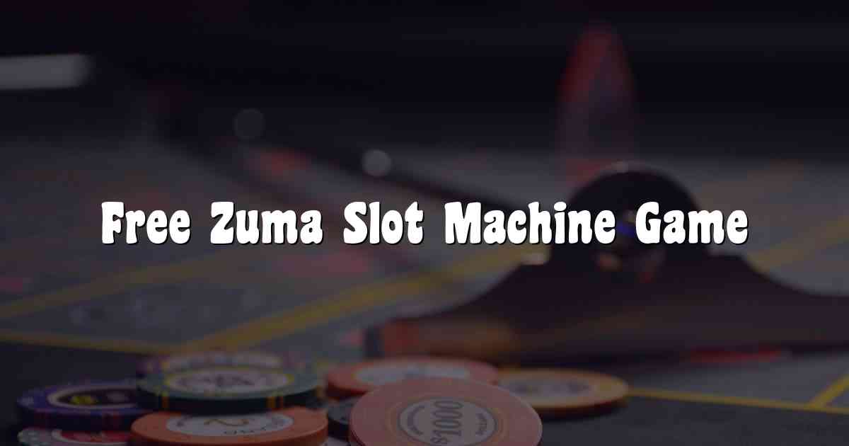 Free Zuma Slot Machine Game