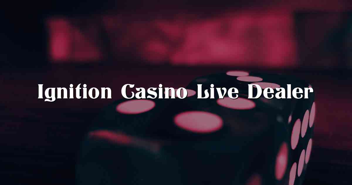 Ignition Casino Live Dealer