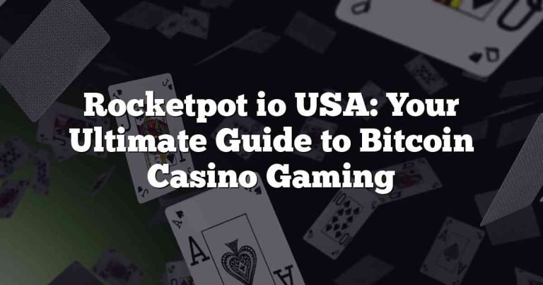 Rocketpot io USA: Your Ultimate Guide to Bitcoin Casino Gaming