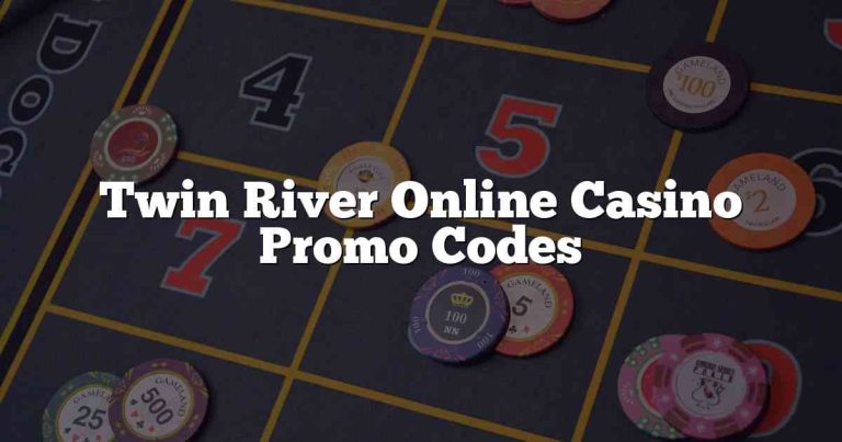 Twin River Online Casino Promo Codes