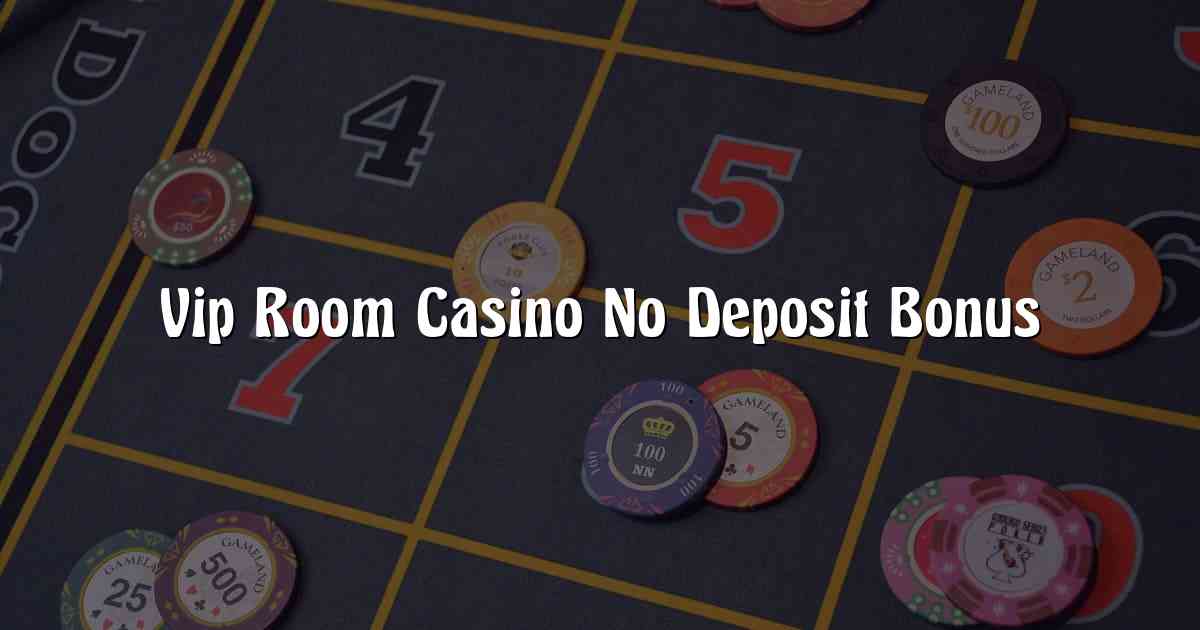 Vip Room Casino No Deposit Bonus