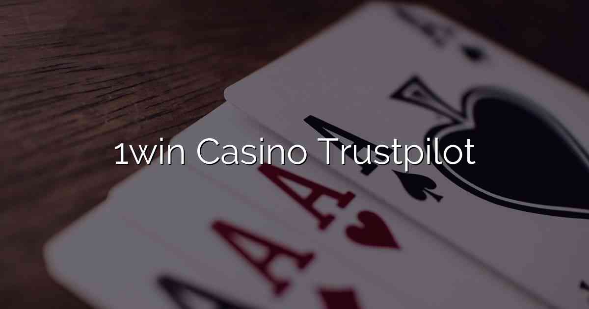 1win Casino Trustpilot