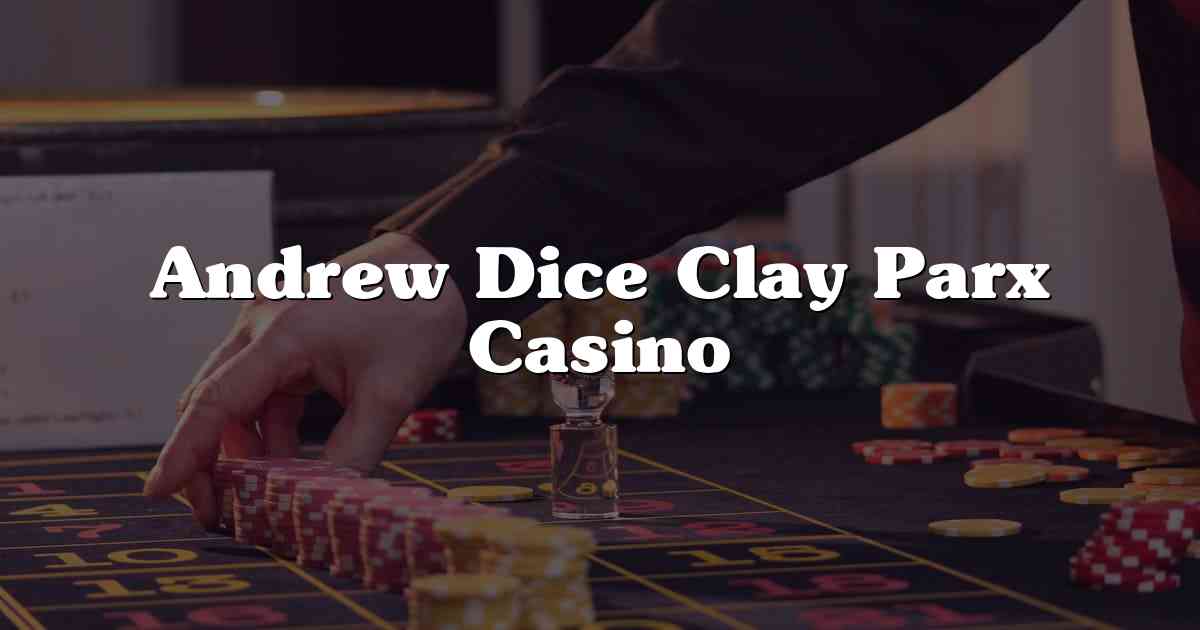 Andrew Dice Clay Parx Casino