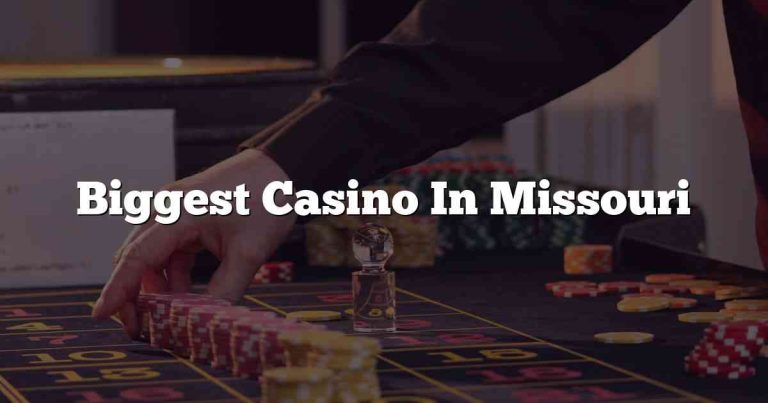 Biggest Casino In Missouri