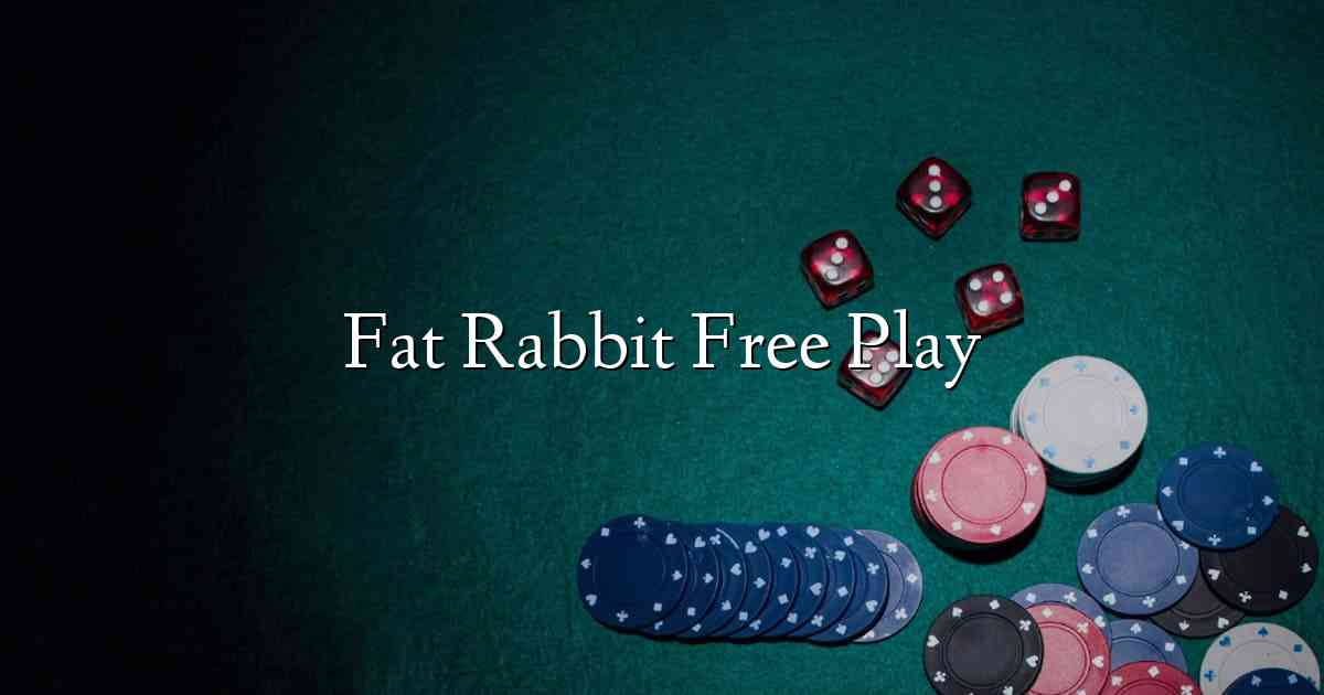 Fat Rabbit Free Play