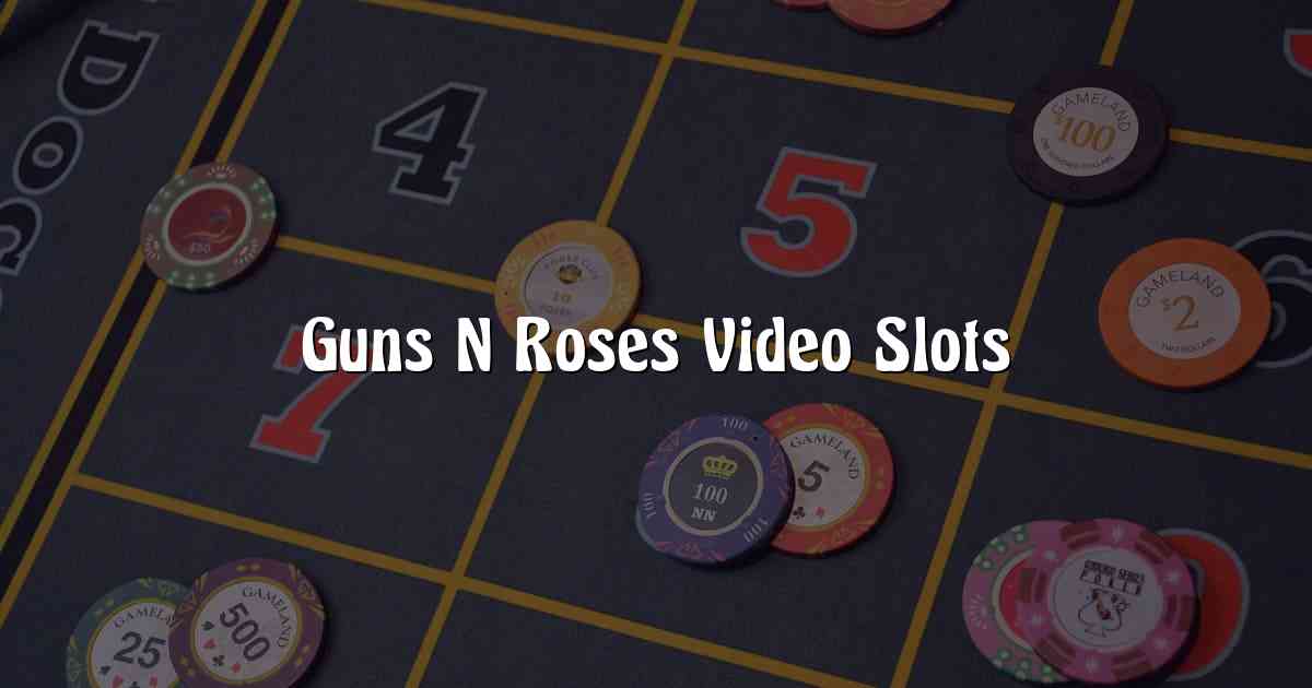 Guns N Roses Video Slots