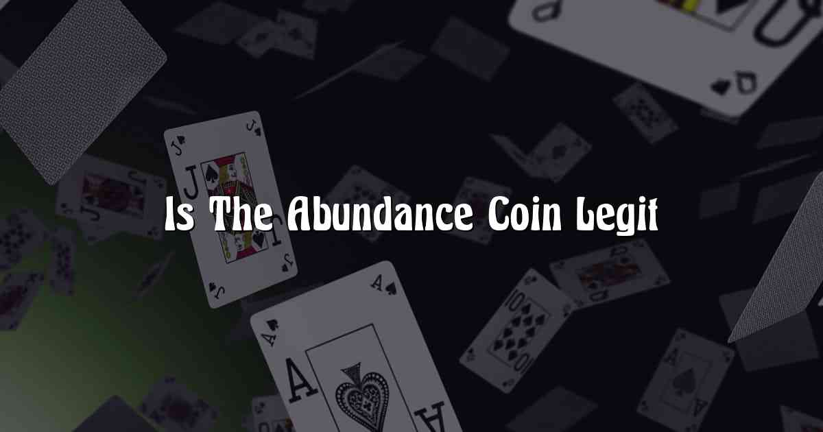 Is The Abundance Coin Legit
