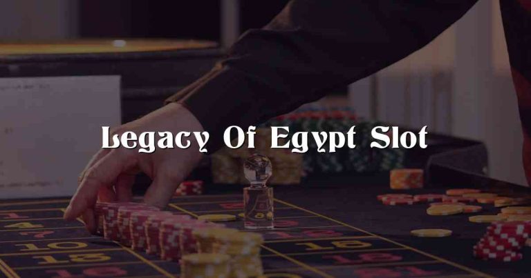 Legacy Of Egypt Slot