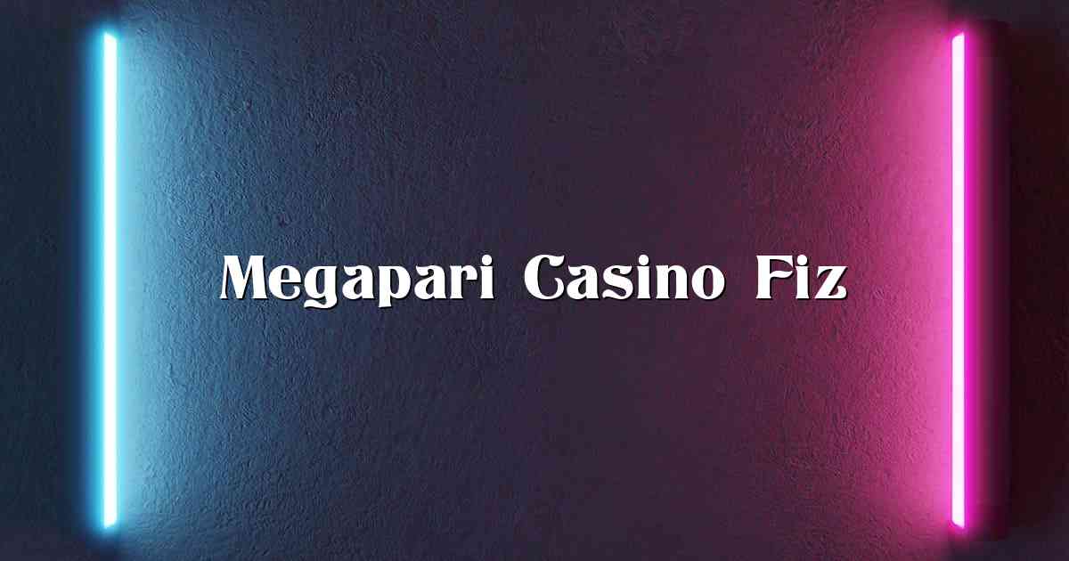 Megapari Casino Fiz