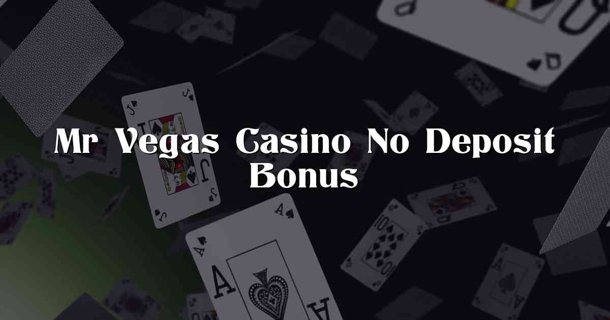 Mr Vegas Casino No Deposit Bonus