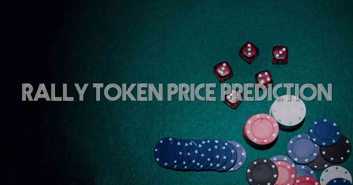 Rally Token Price Prediction