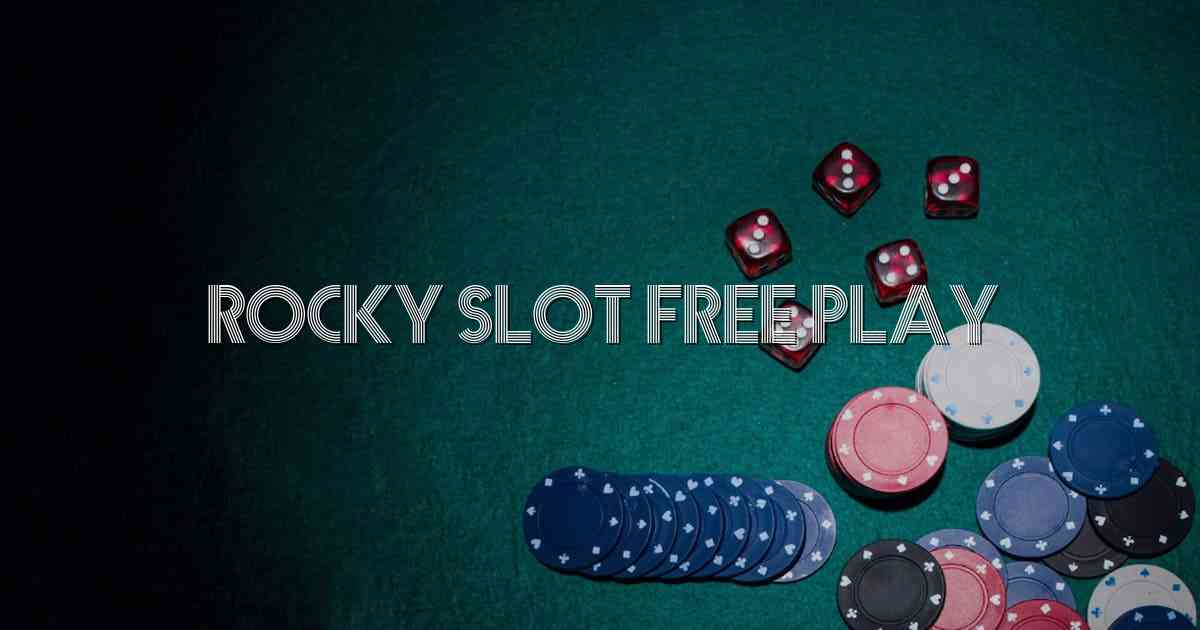 Rocky Slot Free Play
