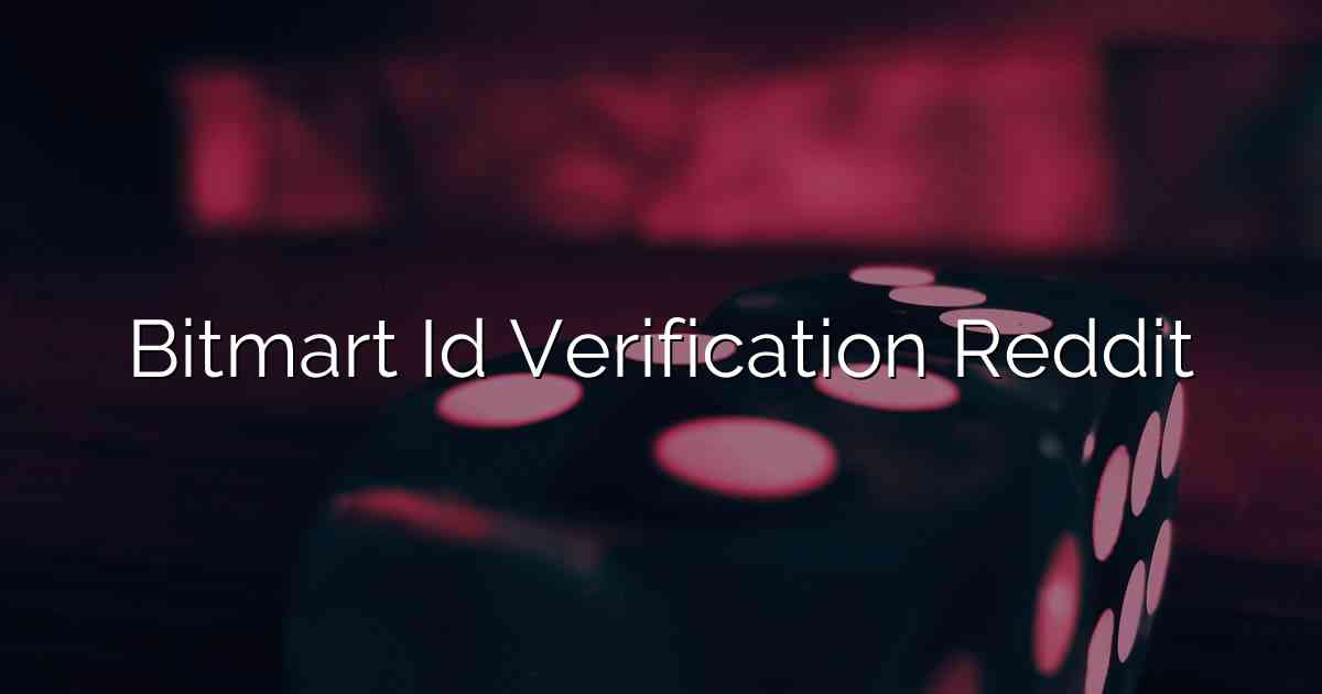 Bitmart Id Verification Reddit