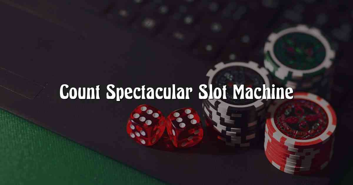 Count Spectacular Slot Machine