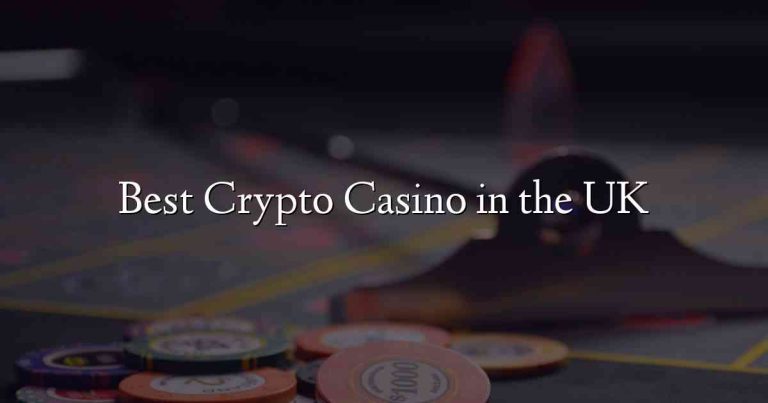 Best Crypto Casino in the UK