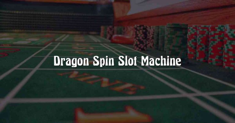 Dragon Spin Slot Machine