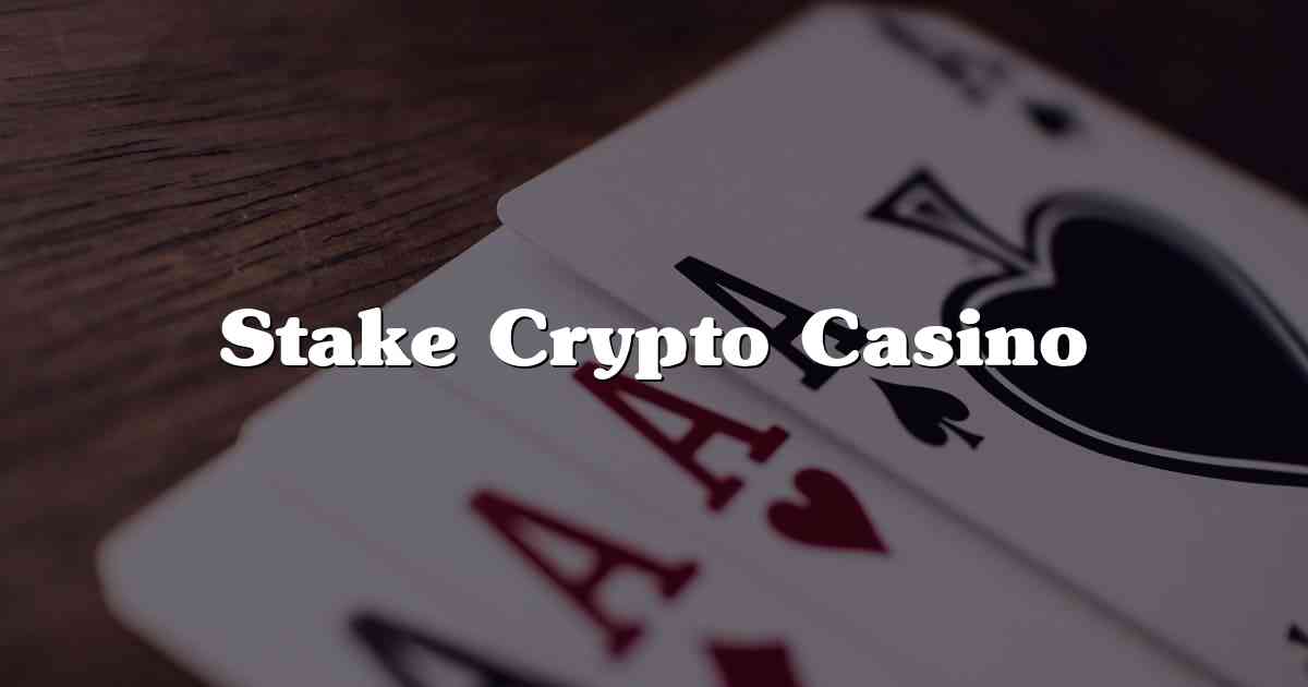 Stake Crypto Casino