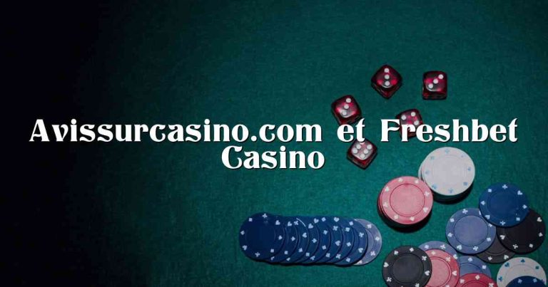 Avissurcasino.com et Freshbet Casino