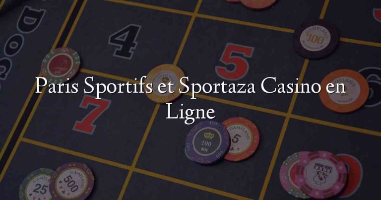 Paris Sportifs et Sportaza Casino en Ligne
