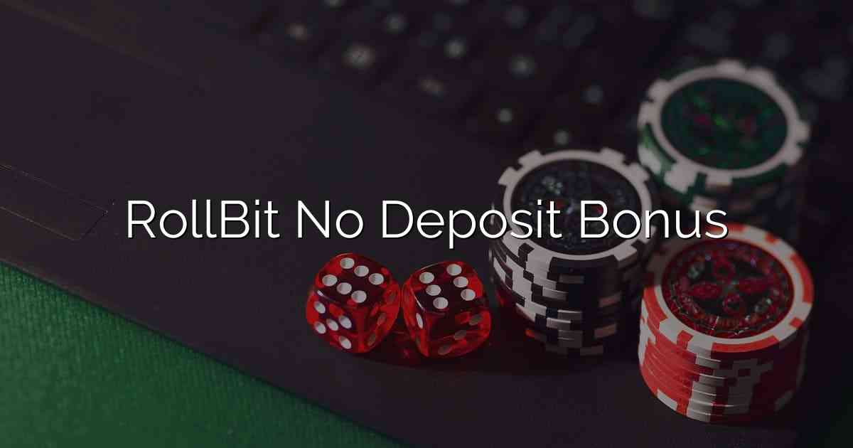 RollBit No Deposit Bonus