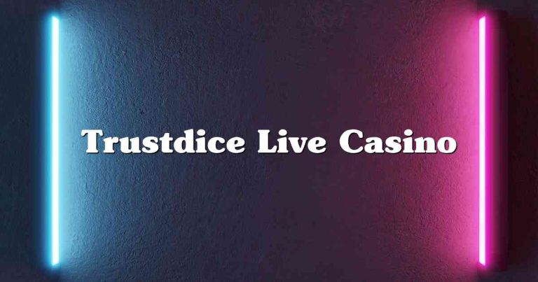 Trustdice Live Casino